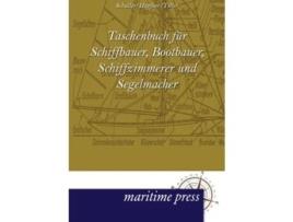 Livro Taschenbuch fuer Schiffbauer Bootbauer Schiffzimmerer und Segelmacher German Edition de Ludwig Schaller (Alemão)