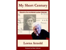 Livro My Short Century de Lorna Arnold (Inglês)