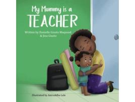 Livro My Mommy is a Teacher de Danielle Giusto Maqsood e Jina Giusto (Inglês)