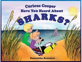 Livro Curious Cooper Have You Heard About Sharks de Samantha Rezentes (Inglês)