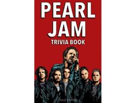 Livro Pearl Jam Trivia Book Uncover The Epic History Facts Every Fan Should Know de Dale Raynes (Inglês)