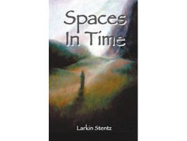 Livro Spaces In Time de Larkin Stentz (Inglês)
