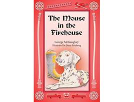 Livro The Mouse in the Firehouse Once upon a time in a firehouse in a faroff city there lived a mouse de George McGaughey (Inglês)