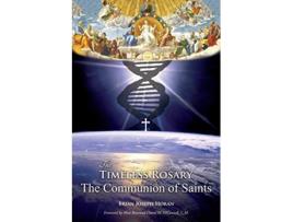 Livro The Timeless Rosary The Communion of Saints de Brian Joseph Horan (Inglês)