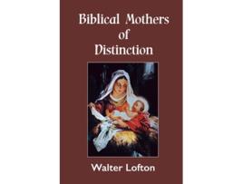 Livro Biblical Mothers of Distinction de Walter Lofton (Inglês)