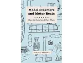Livro Model Steamers and Motor Boats How to Build and Run Them de Percival Marshall (Inglês)