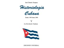 Livro HISTORIOLOGÍA CUBANA V (1980-2000 / La Revolución Traidora) (Coleccion Cuba y Sus Jueces) (Spanish Edition) José Duarte Oropesa (Espanhol)