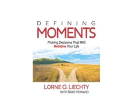 Livro Defining Moments Making Decisions That Will Redefine Your Life de Lorne O Liechty (Inglês)