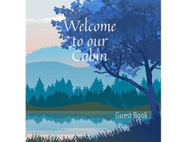 Livro Welcome to our Cabin Guest Book de Wellspring Press (Inglês)