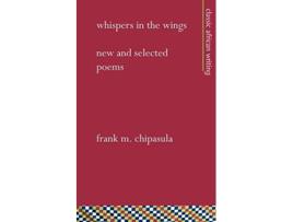 Livro Whispers in the Wings New and Selected Poems Mallory Classic African Writing de Frank M Chipasula (Inglês)
