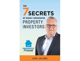 Livro The 7 Secrets of Highly Successful Property Investors Your Straight Forward Guide to Building Your Own Property Portfolio de Uwe Jacobs (Inglês)