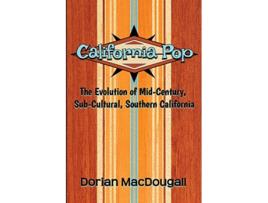 Livro California Pop The Evolution of MidCentury SubCultural Southern California de Dorian MacDougall (Inglês)
