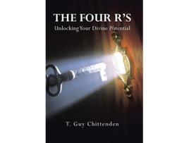 Livro The Four Rs Unlocking Your Divine Potential de T Guy Chittenden (Inglês)