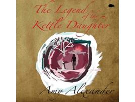 Livro The Legend of the Kettle Daughter de Amy Alexander (Inglês)