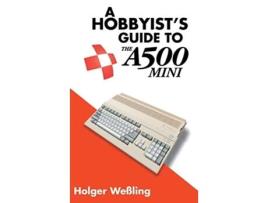 Livro A Hobbyists Guide to THEA500 Mini de Holger Weßling (Inglês)