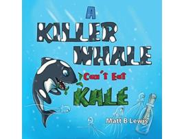 Livro A Killer Whale cant eat Kale de Matt B Lewis (Inglês)