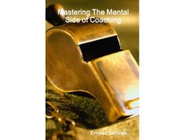 Livro Mastering The Mental Side Of Coaching Ernest Solivan (Inglês)