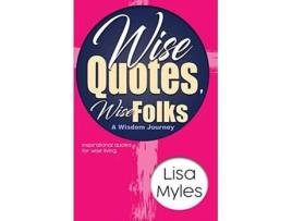 Livro Wise Quotes Wise Folks A Wisdom Journey de Lisa Myles (Inglês)