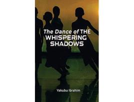 Livro The Dance of the Whispering Shadows de Yakubu Ibrahim (Inglês)