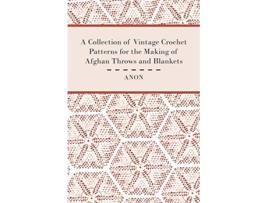 Livro A Collection of Vintage Crochet Patterns for the Making of Afghan Throws and Blankets de Anon (Inglês)
