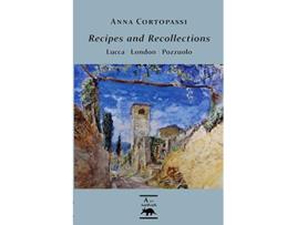 Livro Recipes and Recollections Lucca London Pozzuolo de Anna Cortopassi (Inglês)