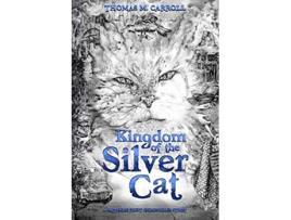 Livro Kingdom of the Silver Cat The Sapphire Fruit Chronicles de Thomas Carroll (Inglês)