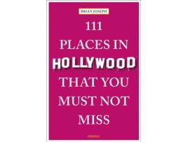 Livro 111 Places in Hollywood That You Must Not Miss de Brian Joseph (Inglês)