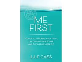 Livro Me First A Guide to Honoring Your Truth Uncovering Your Power and Cultivating More Joy de Julie Cass (Inglês)