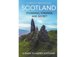 Livro Scotland Stunning Strange and Secret A Guide to Hidden Scotland Hidden Gems de Christy Nicholas (Inglês)