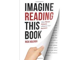 Livro Imagine Reading This Book How Mental Pictures Influence Your Decisions de Nick Kolenda (Inglês)