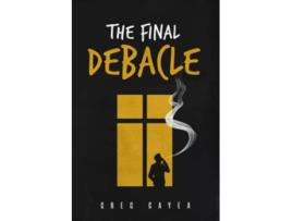 Livro The Final Debacle de Cayea Greg (Inglês)