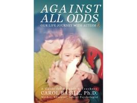 Livro Against All Odds Our Life Journey With Autism Moms Choice Award Winner de Carol Basile (Inglês)