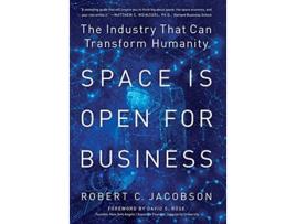 Livro Space Is Open For Business The Industry That Can Transform Humanity de Robert C Jacobson (Inglês)