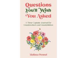 Livro Questions Youll Wish You Asked A Time Capsule Journal for Grandmothers and Grandchildren de Melissa Pennel (Inglês)
