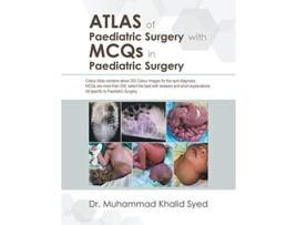 Livro Atlas of Paediatric Surgery with Mcqs in Paediatric Surgery de Dr Muhammad Khalid Syed (Inglês)