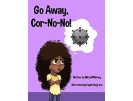 Livro Go Away CorNoNo ByeBye Bully Virus Nova 2020 de Michol M Whitney (Inglês)