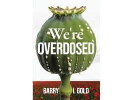 Livro Were Overdosed de Barry I Gold (Inglês)