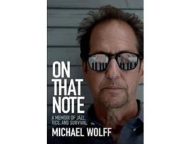 Livro On That Note A Memoir of Jazz Tics and Survival de Michael Wolff (Inglês)