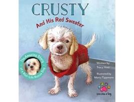 Livro Crusty and His Red Sweater The Amazing Story of a RealLife Rescue Dog de Tracy Voss (Inglês)