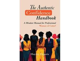 Livro The Authentic Confidence Handbook A Mindset Manual for Professional Women of Color de Hayley Dennis (Inglês)