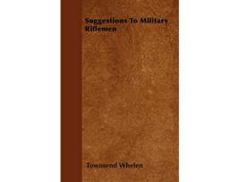 Livro Suggestions to Military Riflemen de Townsend Whelen (Inglês)