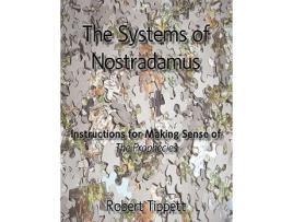 Livro The Systems of Nostradamus Instructions for Making Sense of The Prophecies de Robert Tippett (Inglês)