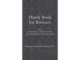 Livro A Handy Book for Brewers de Herbert Edwards Wright (Inglês)