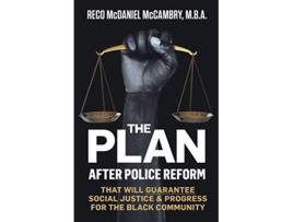 Livro The Plan After Police Reform That Will GUARANTEE Social Justice and Progress for the Black Community de Reco McDaniel McCambry (Inglês)