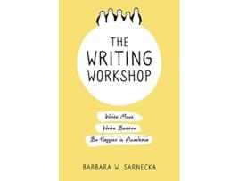 Livro The Writing Workshop Write More Write Better Be Happier in Academia de Barbara W Sarnecka (Inglês)