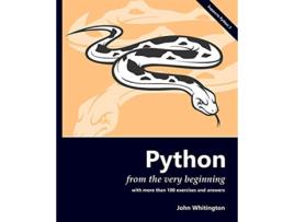 Livro Python from the Very Beginning With 100 exercises and answers de John Whitington (Inglês)