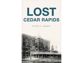Livro Lost Cedar Rapids de Peter D Looney (Inglês)