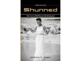 Livro Shunned How Love of Self Became My Redemption de Patricia C Daway (Inglês)