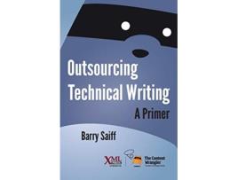 Livro Outsourcing Technical Writing A Primer de Barry Saiff (Inglês)
