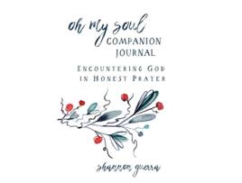 Livro Oh My Soul Companion Journal Encountering God in Honest Prayer de Shannon Guerra (Inglês)